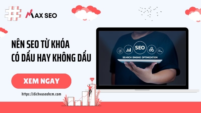 Nên seo từ khóa có dấu hay không dấu