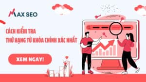 Cách Kiểm Tra Thứ Hạng từ khóa SEO chính xác